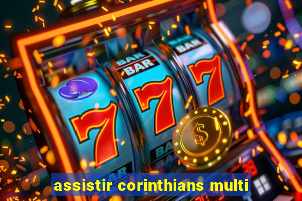 assistir corinthians multi